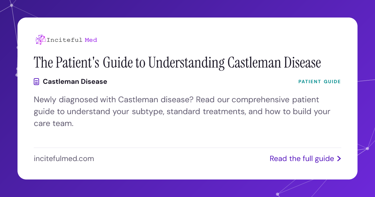 Castleman Disease Guide: Symptoms, Subtypes & Care | Inciteful Med ...