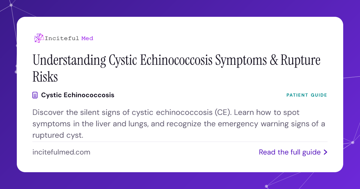 Cystic Echinococcosis Symptoms & Warning Signs | Inciteful Med Resources