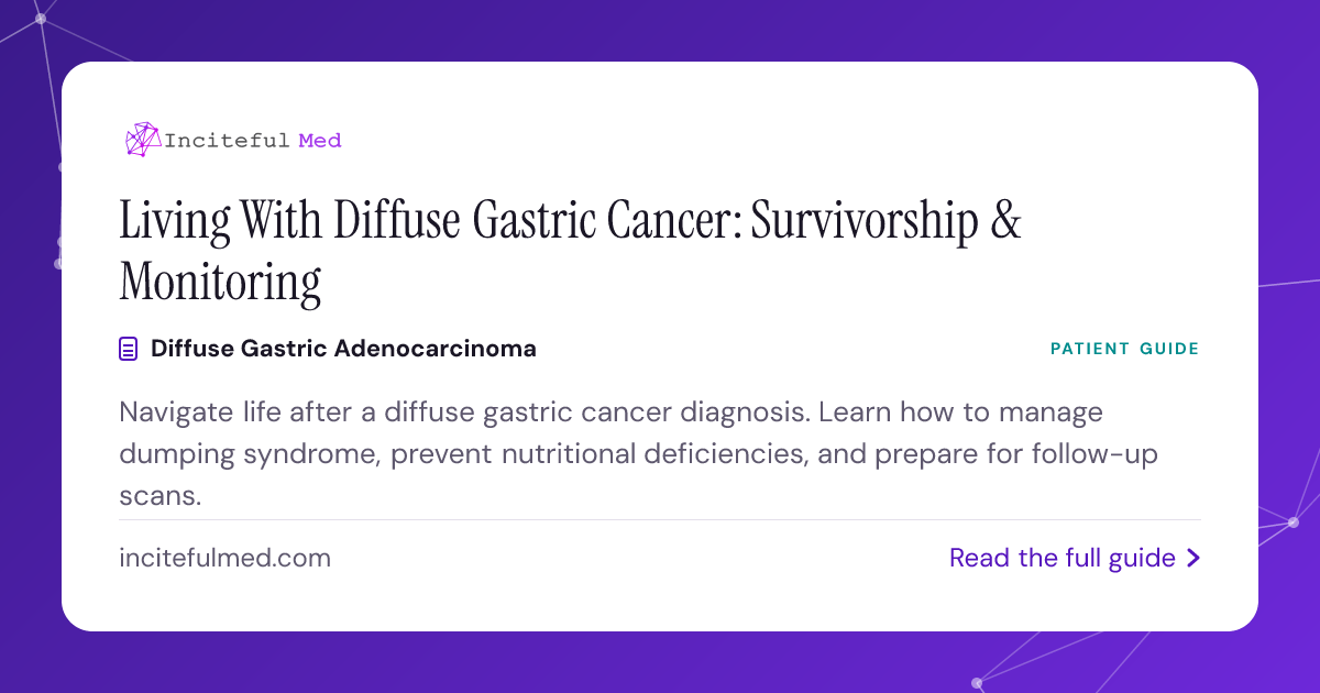 Diffuse Gastric Cancer: Life After Treatment & Monitoring