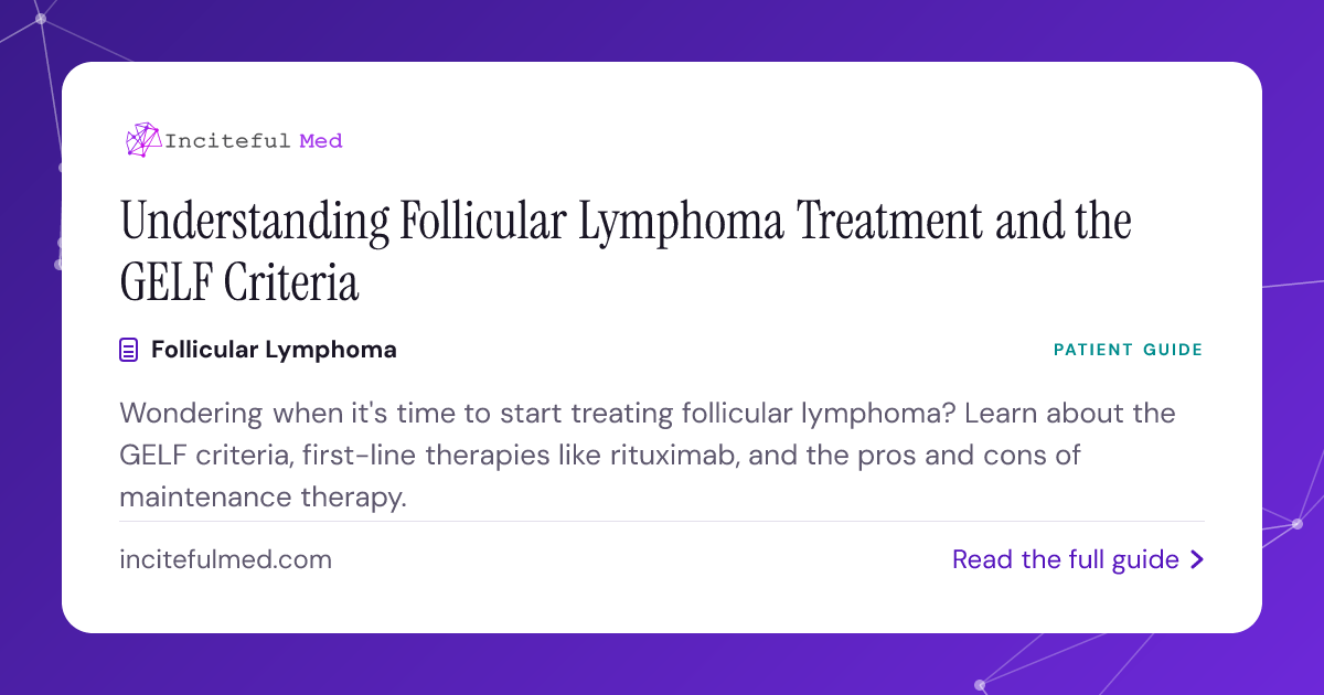 Modified Gelf FL Treatment Options: GELF Criteria & Next Steps | Inciteful Med Resources