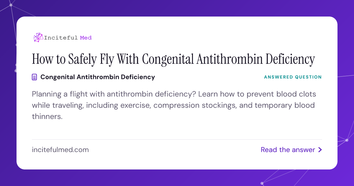 How Do I Safely Fly With Antithrombin Deficiency? | Inciteful Med Resources